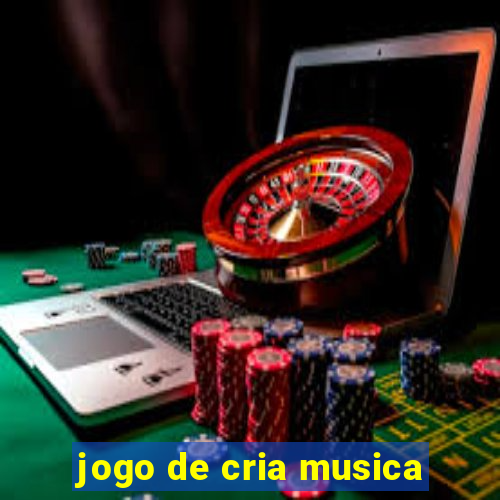 jogo de cria musica